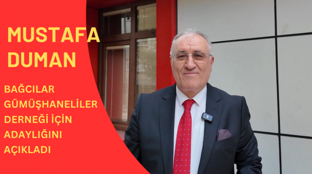 Mustafa Duman, Bağcılar Gümüşhaneliler Derneği için adaylığını açıkladı